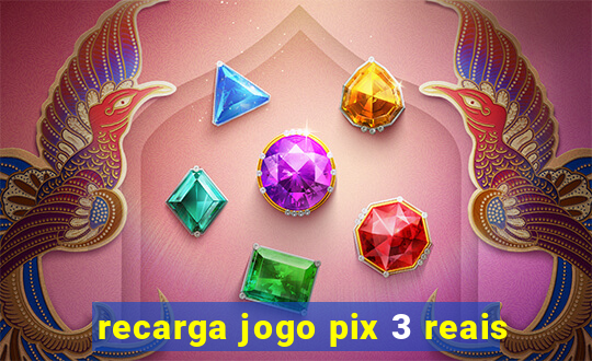 recarga jogo pix 3 reais